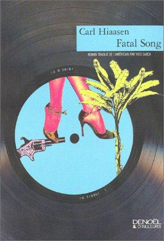 Carl Hiaasen, Yves Sarda: Fatal Song (Paperback, French language, 2003, Denoël)