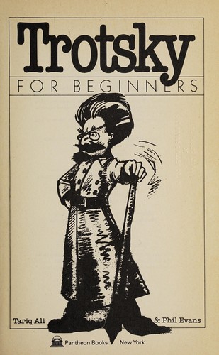 Tariq Ali: Trotsky for beginners (1980, Pantheon Books)