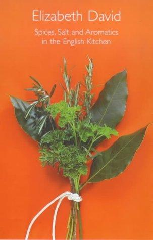 Elizabeth David: Spices, Salt and Aromatics in the English Kitchen (Hardcover, 2000, Grub Street Publishing)