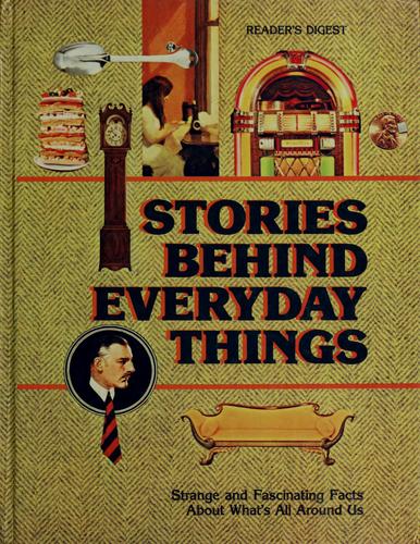 Jane Polley, Peter Chaitin: Stories behind everyday things (1980, Reader's Digest Association, Readers Digest)