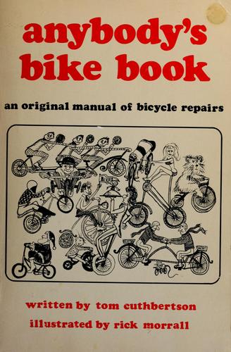 Tom Cuthbertson: Anybody's bike book (1971, Ten Speed Press)