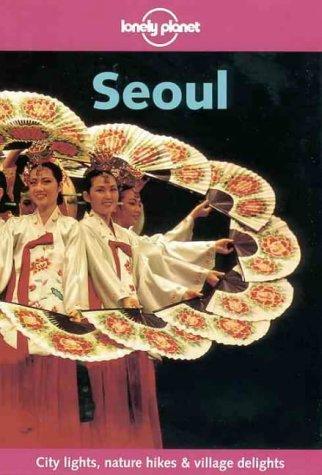 Robert Storey: Lonely Planet Seoul (Lonely Planet City Guides) (Paperback, 1999, Lonely Planet Publications)