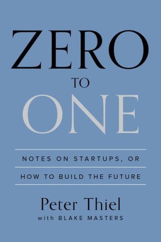 Blake Masters, Peter Thiel, Peter Thiel, Masters, Blake Thiel Peter: Zero to One (Hardcover, 2014, Crown Business)