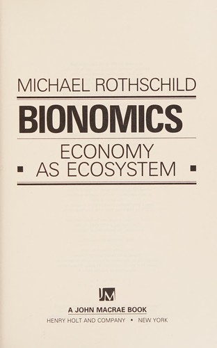 Michael L. Rothschild: Bionomics (1992, H. Holt)