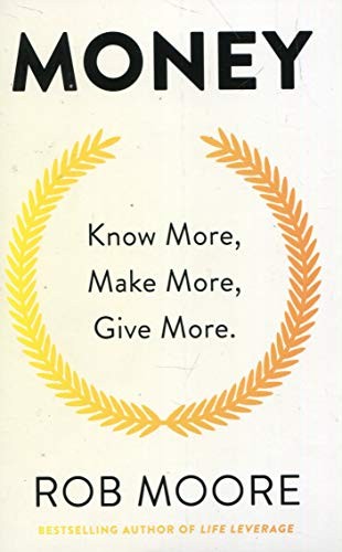 Rob Moore: Money : Know More, Make More, Give More (Paperback, 2019, Teach Yourself)