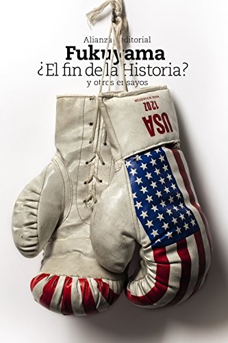 Francis Fukuyama: ¿El fin de la historia? y otros ensayos (Paperback, 2015, Alianza Editorial)