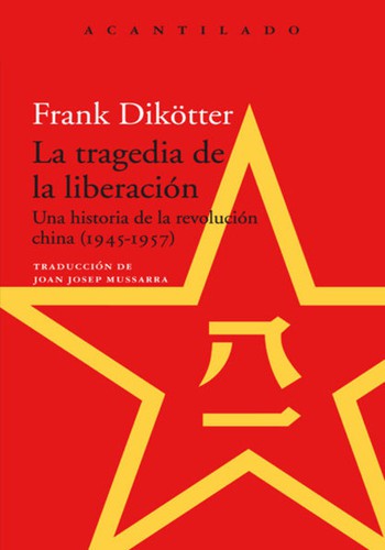 Frank Dikötter: La tragedia de la liberación (Paperback, Spanish language, 2019, Quaderns Crema, S.A. (Acantilado))