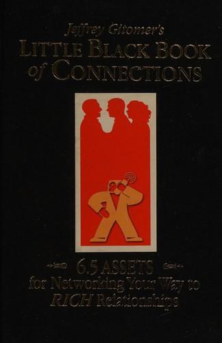 Jeffrey Gitomer: Little Black Book of Connections : 6.5 Assets for Networking Your Way to Rich Relationships (2006)