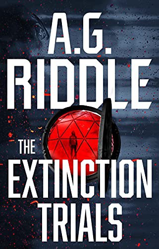 A.G. Riddle: The Extinction Trials (Hardcover, 2021, Legion Books)