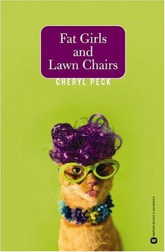 Cheryl Peck: Fat girls and lawn chairs (2004, Warner Books)