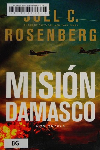 Joel C. Rosenberg: Misión Damasco (2013, Tyndale House Publishers, Inc.)