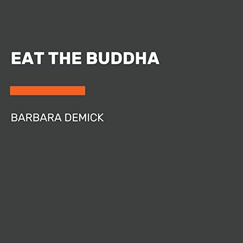 Cassandra Campbell, Barbara Demick: Eat the Buddha (AudiobookFormat, Random House Audio)