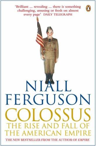 Niall Ferguson: Colossus (2005, Penguin Books Ltd)