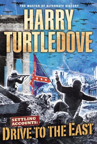 Harry Turtledove: Drive to the East (EBook, 2005, Random House Publishing Group)