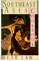 Ruth Law: The Southeast Asia cookbook (Paperback, 1995, Donald I. Fine)