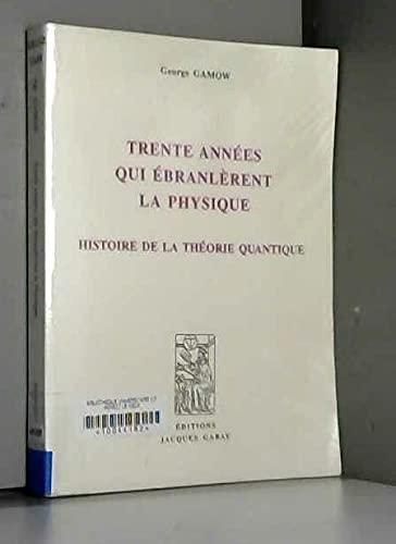 George Gamow: Trente années qui ébranlèrent la physique : histoire de la théorie quantique (French language, 2001)