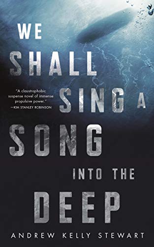 Andrew Kelly Stewart: We Shall Sing a Song into the Deep (Paperback, Tor.com, Tordotcom)