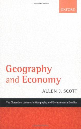 Allen John Scott: Geography and economy (2006, Oxford University Press, Clarendon Press)