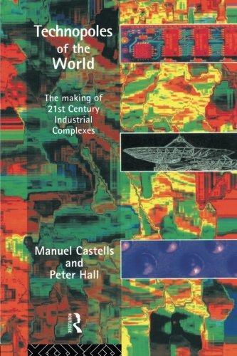 Manuel Castells: Technopoles of the World: The Making of 21st Century Industrial Complexes (1994)