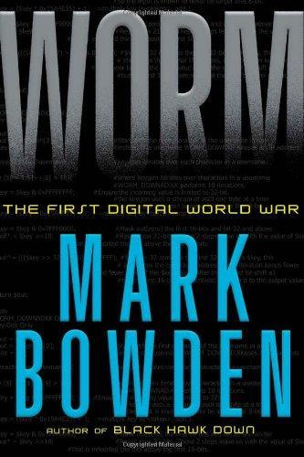 Mark Bowden: Worm: The First Digital World War (2011)