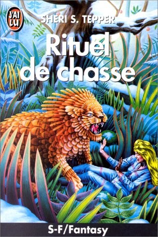 Sheri S. Tepper, S. S. Tepper, Sheri S. Tepper: Rituel de chasse (French language, 1993, J'ai lu)