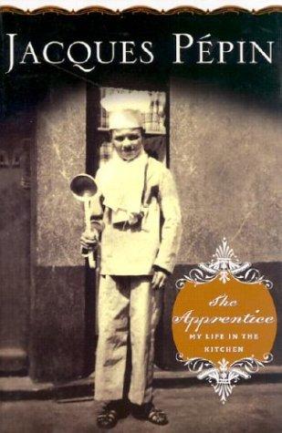 Jacques Pépin: The Apprentice (Hardcover, 2003, Houghton Mifflin Company)