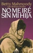 Betty Mahmoody: No me iré sin mi hija (Paperback, 1998, Emece Editores)