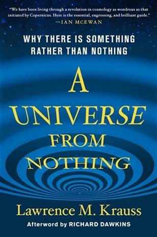 Lawrence M. Krauss: A Universe from Nothing (2010, Free Press)