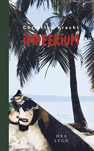 Christian Kracht, Kaljund Kristel: Impeerium (Hardcover, Estonian language, 2015, Hea Lugu)