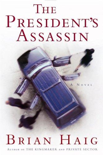 Brian Haig: The president's assassin (2005, Warner Books)