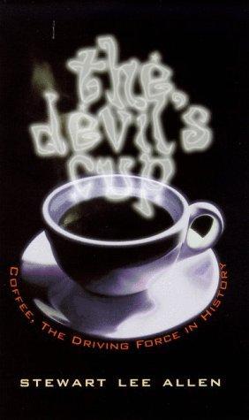 Stewart Lee Allen: The devil's cup : coffee, the driving force in history (1999)