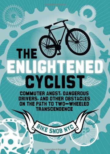 Chronicle Books (Firm): The enlightened cyclist (2012, Chronicle Books)