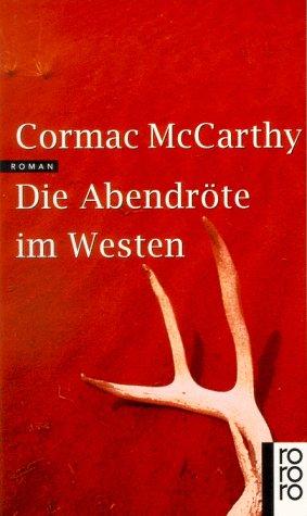 Cormac McCarthy: Die Abendröte im Westen. (Paperback, German language, Rowohlt Tb.)