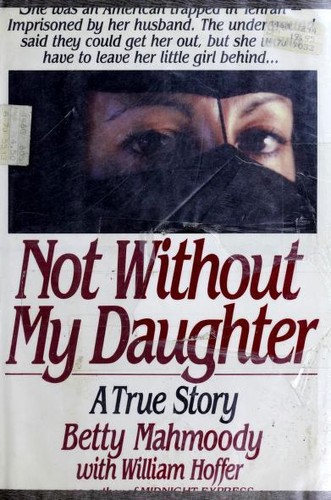 Betty Mahmoody: Not Without My Daughter (Hardcover, 1987, St. Martin's Press)