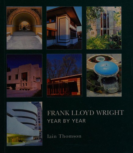 Iain Thomson: Frank Lloyd Wright Year by Year (Paperback, 2003, PRC)