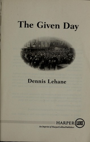 Dennis Lehane: The given day (2008, Harperluxe)