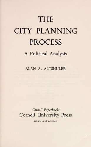 Alan A. Altshuler: The city planning process (1969, Cornell University Press)