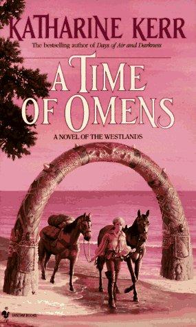 Katharine Kerr: A Time of Omens (Novel of the Westlands) (Paperback, 1993, Spectra)