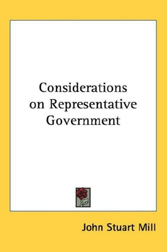 John Stuart Mill: Considerations on Representative Government (Hardcover, 2004, Kessinger Publishing, LLC)