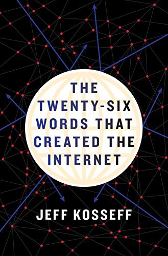 Jeff Kosseff: The Twenty-Six Words That Created the Internet (Hardcover, 2019, Cornell University Press)