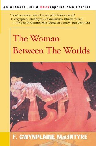 F. Gwynplaine MacIntyre: The Woman Between the Worlds (2000, Backinprint.com)