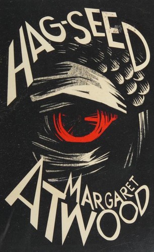 Margaret Atwood: Hag-Seed (2016, Hogarth Shakespeare)