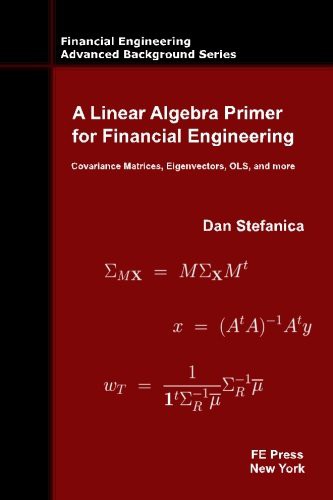 Dan Stefanica: A Linear Algebra Primer for Financial Engineering (Paperback, FE Press, LLC)