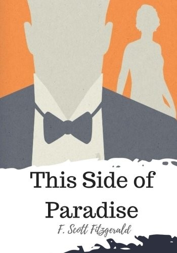 F. Scott Fitzgerald: This Side of Paradise (Paperback, 2018, CreateSpace Independent Publishing Platform)