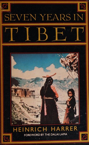 Heinrich Harrer: Seven years in Tibet (1982, J.P. Tarcher, Distributed by Houghton Mifflin)