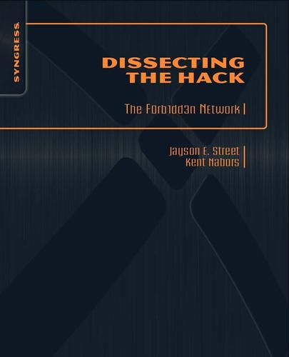 Jayson E. Street: Dissecting the hack (2010, Syngress)