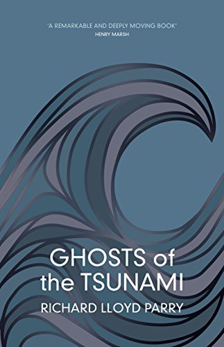 Richard Lloyd Parry: Ghosts of the Tsunami (Hardcover, Jonathan Cape Ltd)