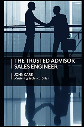 John Care: The Trusted Advisor Sales Engineer (Paperback, 2020, Independently published, Independently Published)