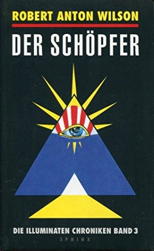 Robert Anton Wilson: Die Illuminaten-Chroniken (German language, 1992, Sphinx)