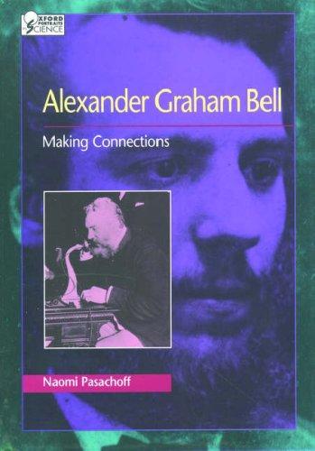 Naomi E. Pasachoff: Alexander Graham Bell (1996, Oxford University Press)